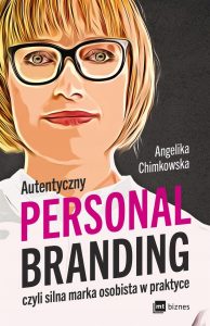 Personal branding. Jak skutecznie zbudować autentyczną markę osobistą