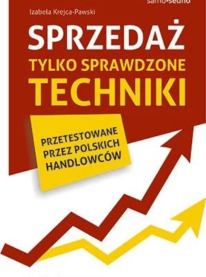 Okładka książki Sprzedaż. Tylko sprawdzone techniki – Izabela Krejca-Pawska