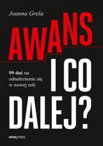 Awans i co dalej? 99 dni na odnalezienie się w nowej roli.
