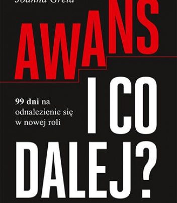 Książka - Awans i co dalej? 99 dni na odnalezienie się w nowej roli.