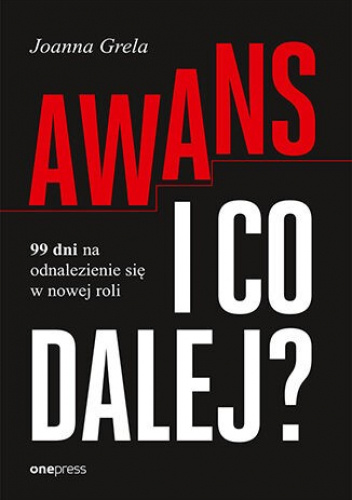 Książka - Awans i co dalej? 99 dni na odnalezienie się w nowej roli.